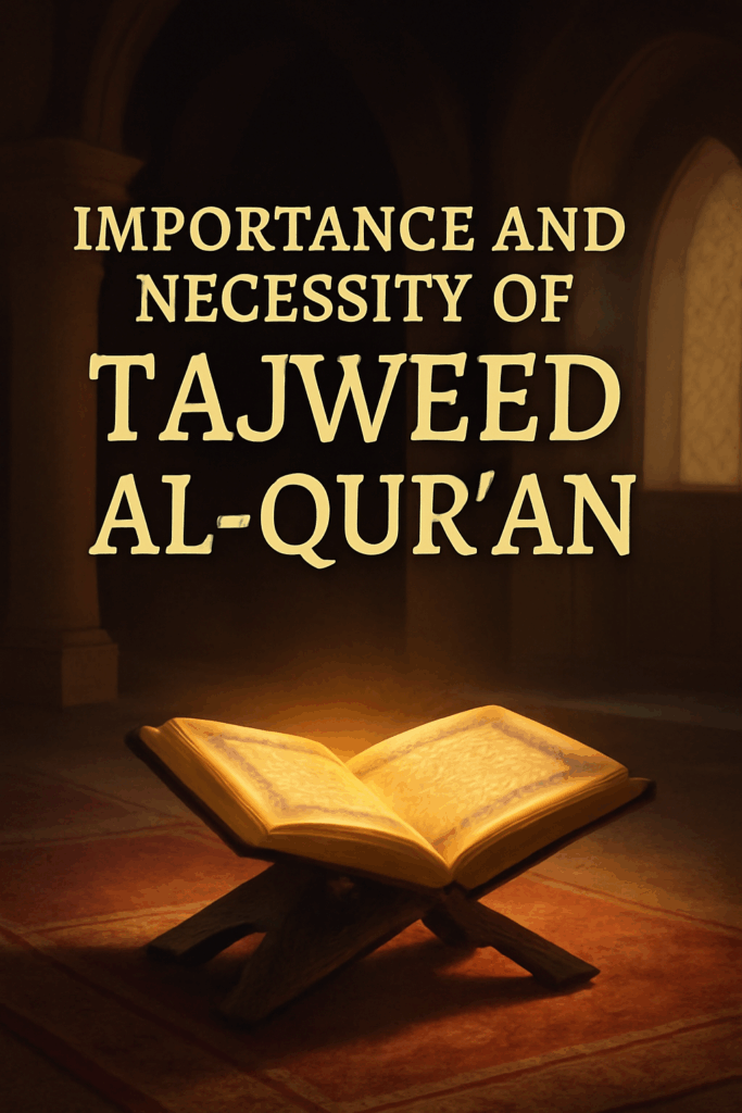 Importance and Necessity of Tajweed Al-Quran