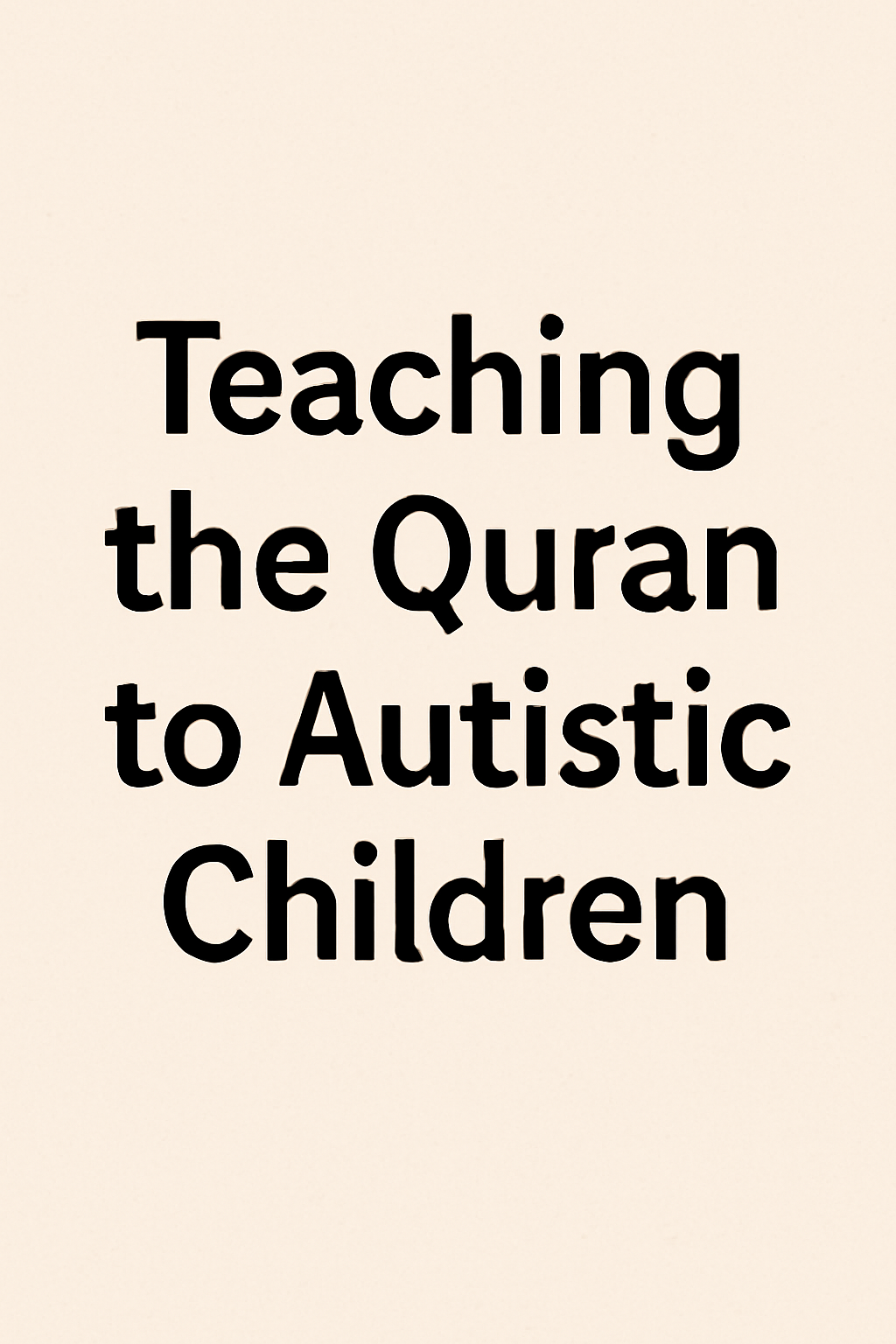 Teaching the Quran to Autistic Children