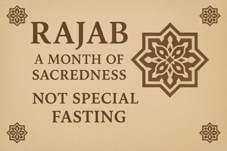 Rajab A Month of Sacredness, Not Special Fasting