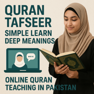Quran Tafseer Simple Learn Deep Meanings with Online Quran Teaching in Pakistan