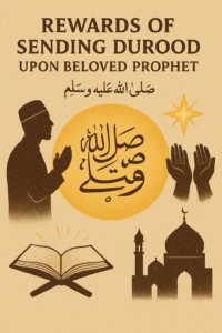 Rewards of Sending Durood upon Beloved Prophet صَلَّی اللہُ تَعَالٰی عَلَیْہِ وَاٰلِہٖ وَسَلَّمَ