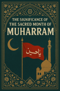 The Significance of the Sacred Month of Muharram